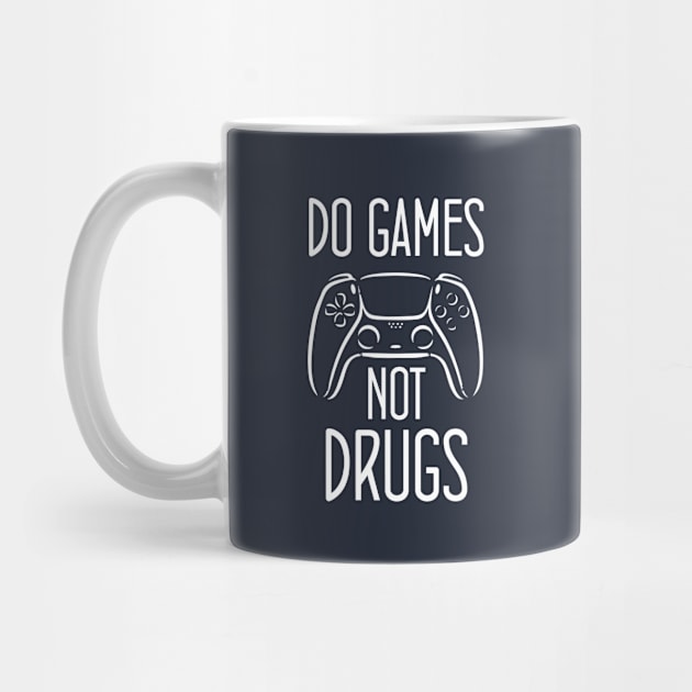 Do gamesNot Drugs Funny Quote Design by chidadesign